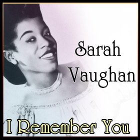 Sarah Vaughan(I Remember You)